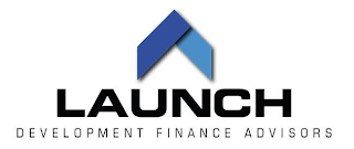 LAUNCH DEVELOPMENT FINANCE ADVISORS