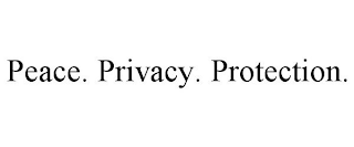 PEACE. PRIVACY. PROTECTION.