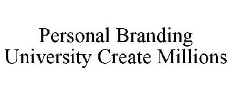 PERSONAL BRANDING UNIVERSITY CREATE MILLIONS