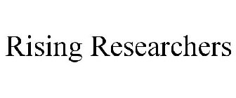 RISING RESEARCHERS