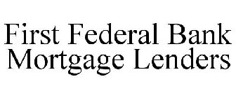 FIRST FEDERAL BANK MORTGAGE LENDERS