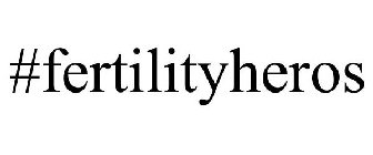 #FERTILITYHEROS