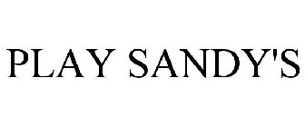 PLAY SANDY'S