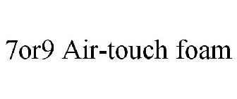 7OR9 AIR-TOUCH FOAM