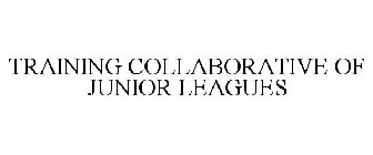 TRAINING COLLABORATIVE OF JUNIOR LEAGUES