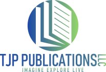 TJP PUBLICATIONS LLC IMAGINE EXPLORE LIVE