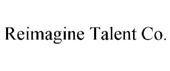 REIMAGINE TALENT CO.