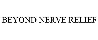 BEYOND NERVE RELIEF