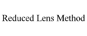 REDUCED LENS METHOD