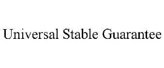 UNIVERSAL STABLE GUARANTEE