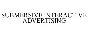 SUBMERSIVE INTERACTIVE ADVERTISING