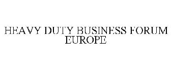 HEAVY DUTY BUSINESS FORUM EUROPE