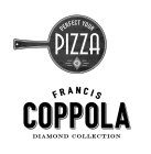 PERFECT YOUR PIZZA CALIFORNIA VINEYARDS FRANCIS COPPOLA DIAMOND COLLECTION