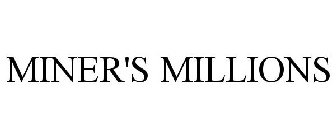 MINER'S MILLIONS