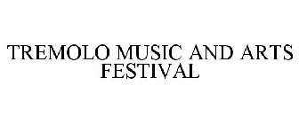 TREMOLO MUSIC AND ARTS FESTIVAL