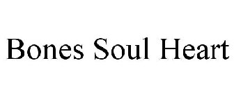 BONES SOUL HEART