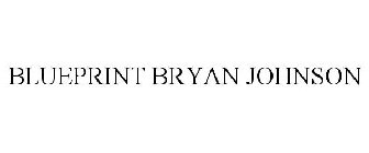 BLUEPRINT BRYAN JOHNSON