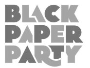 BLACK PAPER PARTY