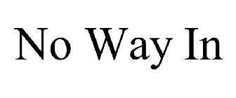 NO WAY IN
