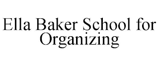 ELLA BAKER SCHOOL FOR ORGANIZING