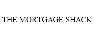 THE MORTGAGE SHACK