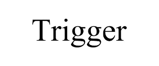 TRIGGER