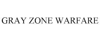 GRAY ZONE WARFARE