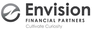 E ENVISION FINANCIAL PARTNERS CULTIVATE CURIOSITY