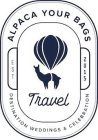 ALPACA YOUR BAGS TRAVEL DESTINATION WEDDINGS & CELEBRATION EST 2015INGS & CELEBRATION EST 2015