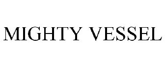 MIGHTY VESSEL