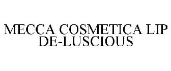 MECCA COSMETICA LIP DE-LUSCIOUS