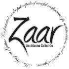 ZAAR AN ARIZONA GUITAR CO AN ARIZONA GUITAR CO FOUNDED ON THE PRINCIPALS OF CAREFUL CRAFTSMANSHIP, ARTISTIC VISION, AND MUSICAL ELEGANCE.