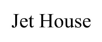 JET HOUSE