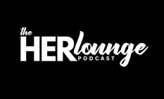 THE HER LOUNGE PODCAST