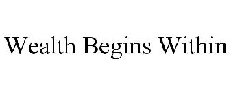 WEALTH BEGINS WITHIN