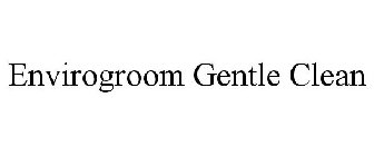 ENVIROGROOM GENTLE CLEAN