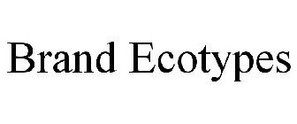 BRAND ECOTYPES