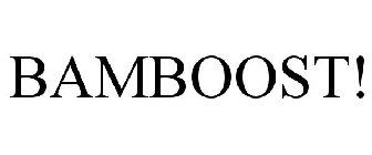 BAMBOOST!