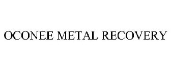 OCONEE METAL RECOVERY