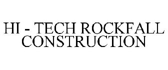 HI - TECH ROCKFALL CONSTRUCTION