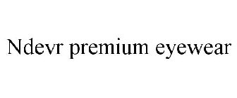 NDEVR PREMIUM EYEWEAR