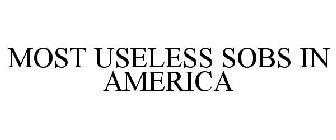 MOST USELESS SOBS IN AMERICA