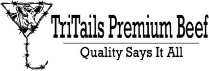 TRITAILS PREMIUM BEEF QUALITY SAYS IT ALL