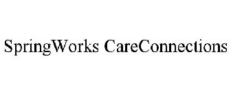 SPRINGWORKS CARECONNECTIONS