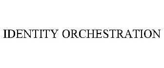 IDENTITY ORCHESTRATION