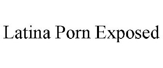 LATINA PORN EXPOSED