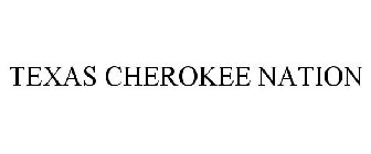 TEXAS CHEROKEE NATION