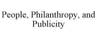 PEOPLE, PHILANTHROPY, AND PUBLICITY