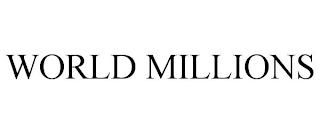 WORLD MILLIONS