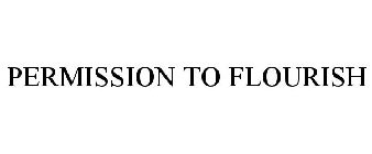 PERMISSION TO FLOURISH